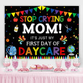 Lofaris Stop Crying Mom! First Day Back to School Backdrop